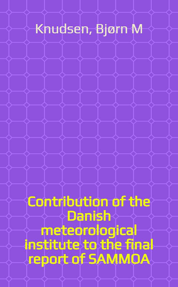 Contribution of the Danish meteorological institute to the final report of SAMMOA : CEC contract EVK2-1999-00315: spring-to-autumn measurements a. modellig of ozone a. active species = Весенне-осенние изменения и моделирование озона и активных разновидностей.