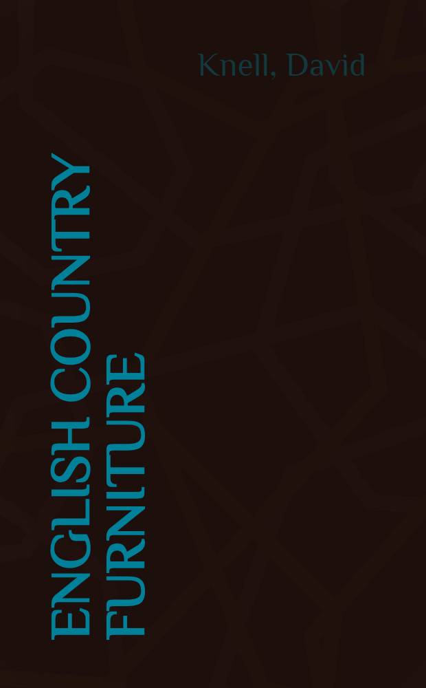 English country furniture : The vernacular tradition, 1500-1900 : An album = Английская деревенская мебель