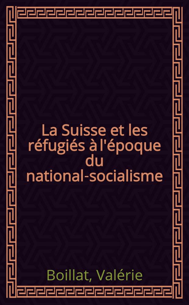 La Suisse et les réfugiés à l'époque du national-socialisme = Швейцария и беженцы эпохи национал - социализма