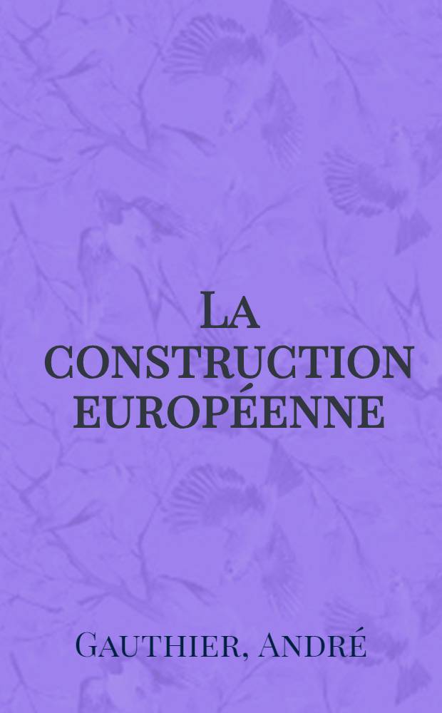 La construction européenne : Étapes et enjeux = Европейское строительство(полит.): этапы и ставки