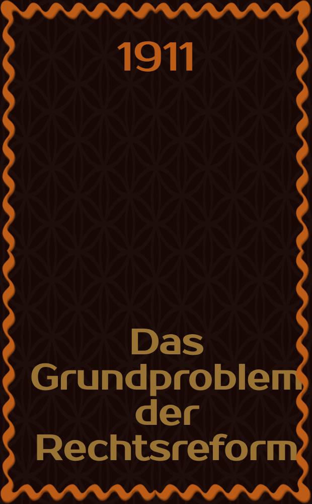 Das Grundproblem der Rechtsreform