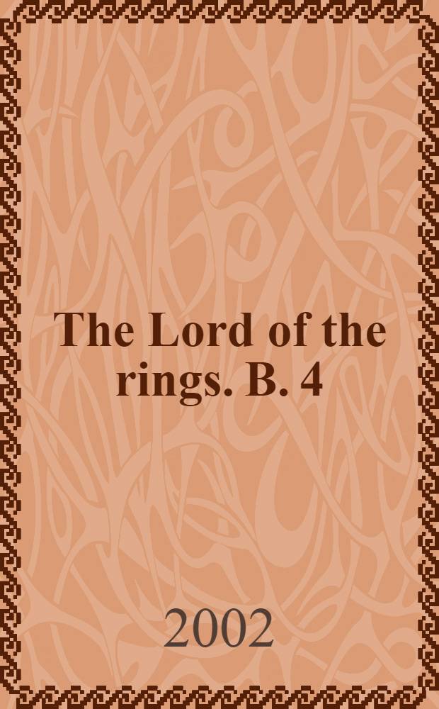 The Lord of the rings. B. 4 : The two towers