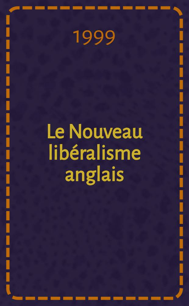 Le Nouveau libéralisme anglais : À l'aube du XXe siècle = Новый английский либерализм к началу ХХ в.