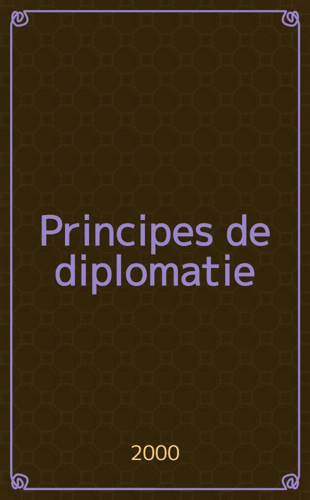 Principes de diplomatie = Принципы дипломатии