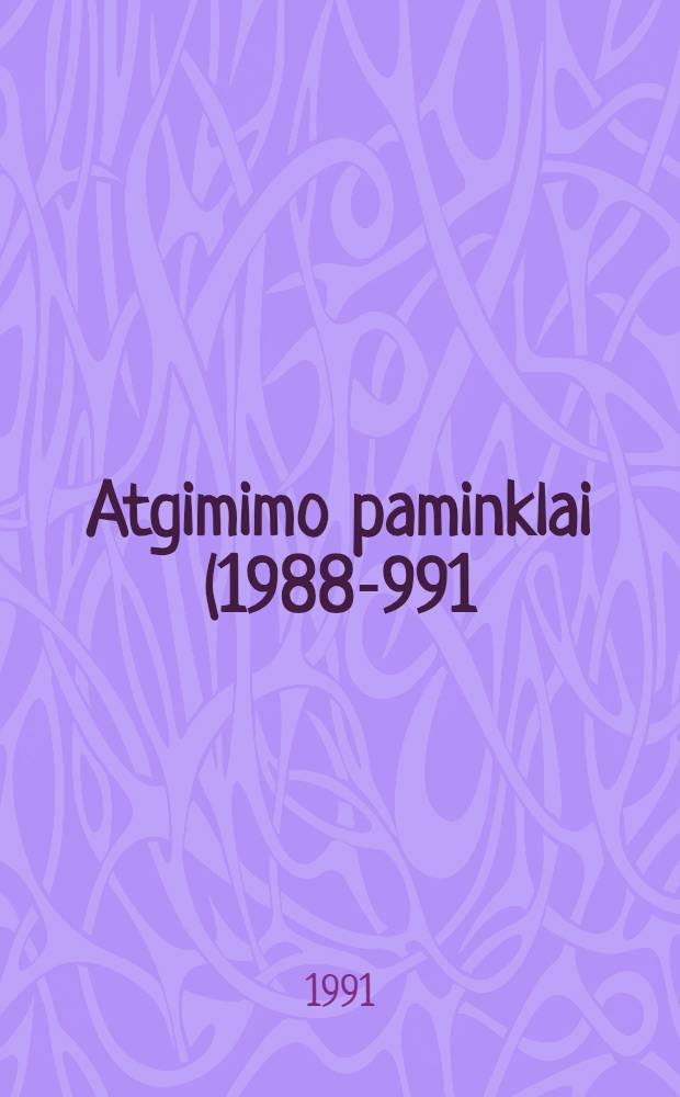 Atgimimo paminklai (1988 -1991) = Возрождения памяти (1988 - 1991)