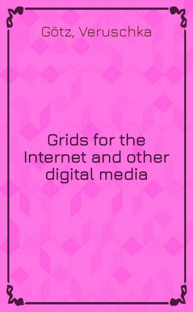 Grids for the Internet and other digital media