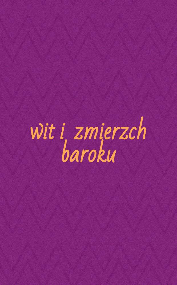 Świt i zmierzch baroku = Свет и смерть барокко