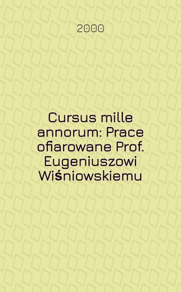 Cursus mille annorum : Prace ofiarowane Prof. Eugeniuszowi Wiśniowskiemu = Гуманистический ежегодник: история Польши средних веков
