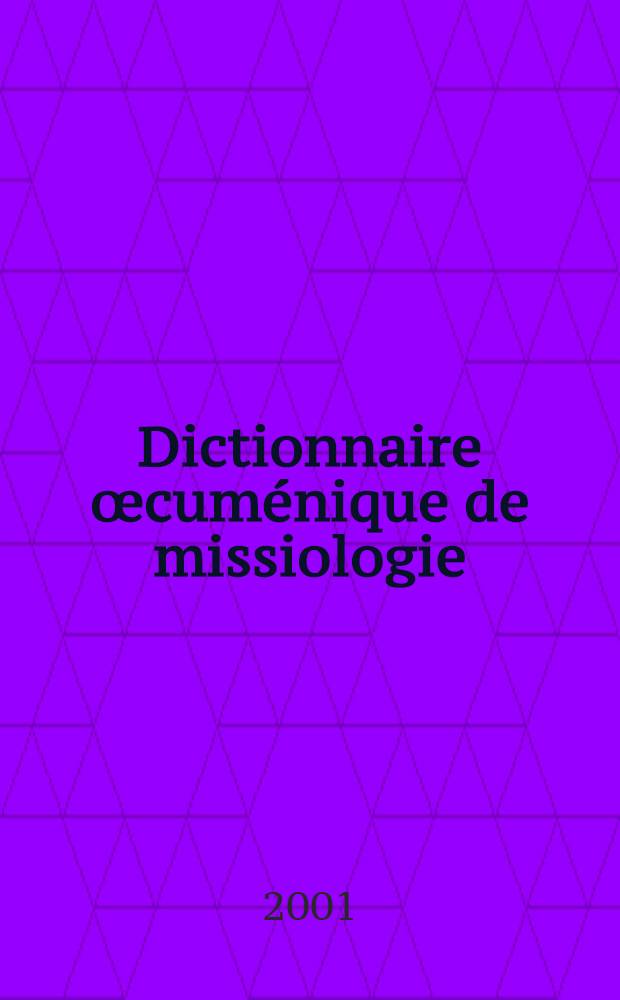 Dictionnaire œcuménique de missiologie : Cent mots pour la mission = Словарь вселенского миссионерства