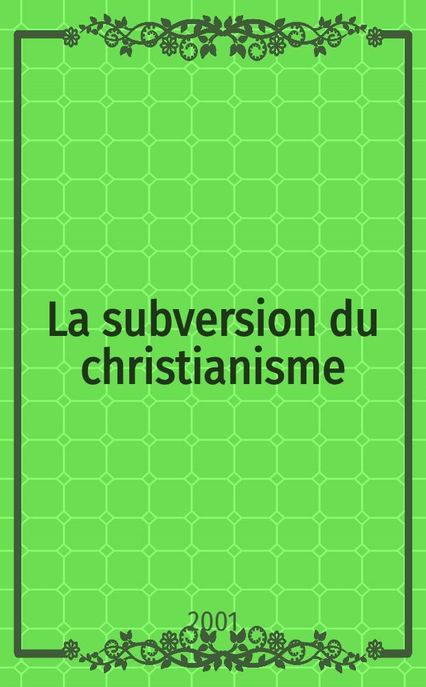 La subversion du christianisme = Крушение христианства