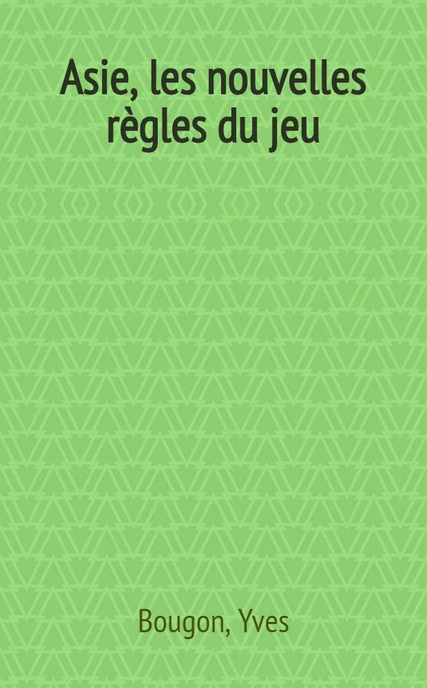 Asie, les nouvelles r&egrave;gles du jeu = Азия: новые правила игры