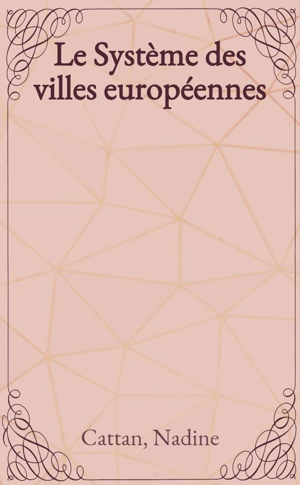 Le Syst&egrave;me des villes europ&eacute;ennes = Система европейских городов