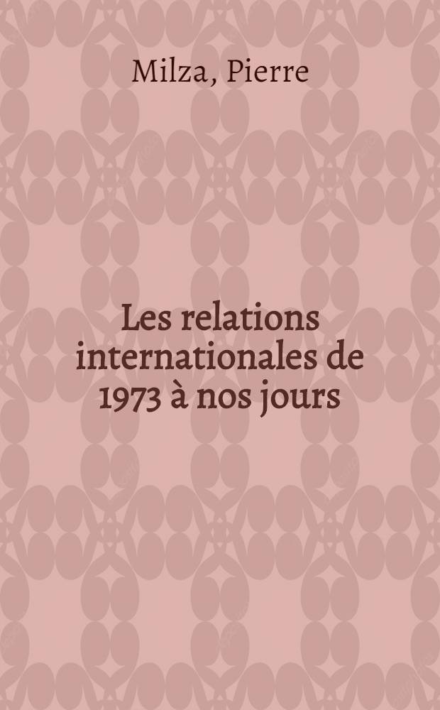 Les relations internationales de 1973 à nos jours = Международные отношения с 1973 до наших дней
