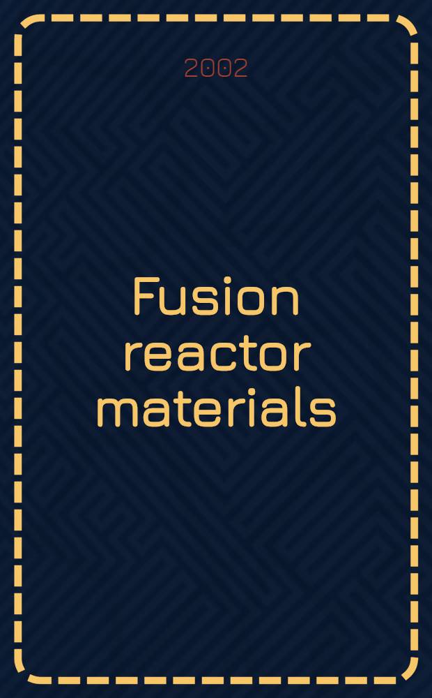 Fusion reactor materials : Proc. of the Tenth Intern. conf. on fusion reactor materials (ICFRM-10), Baden-Baden, Germany, Oct. 14-19, 2001