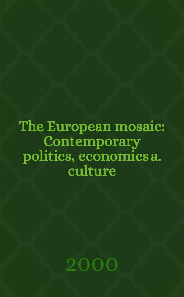 The European mosaic : Contemporary politics, economics a. culture = Европейская мозаика: современная политика, экономика и культура
