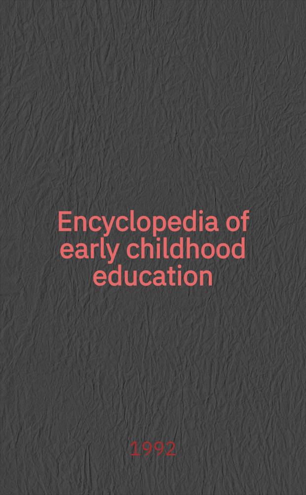 Encyclopedia of early childhood education = Энциклопедия обучения детей раннего возраста.