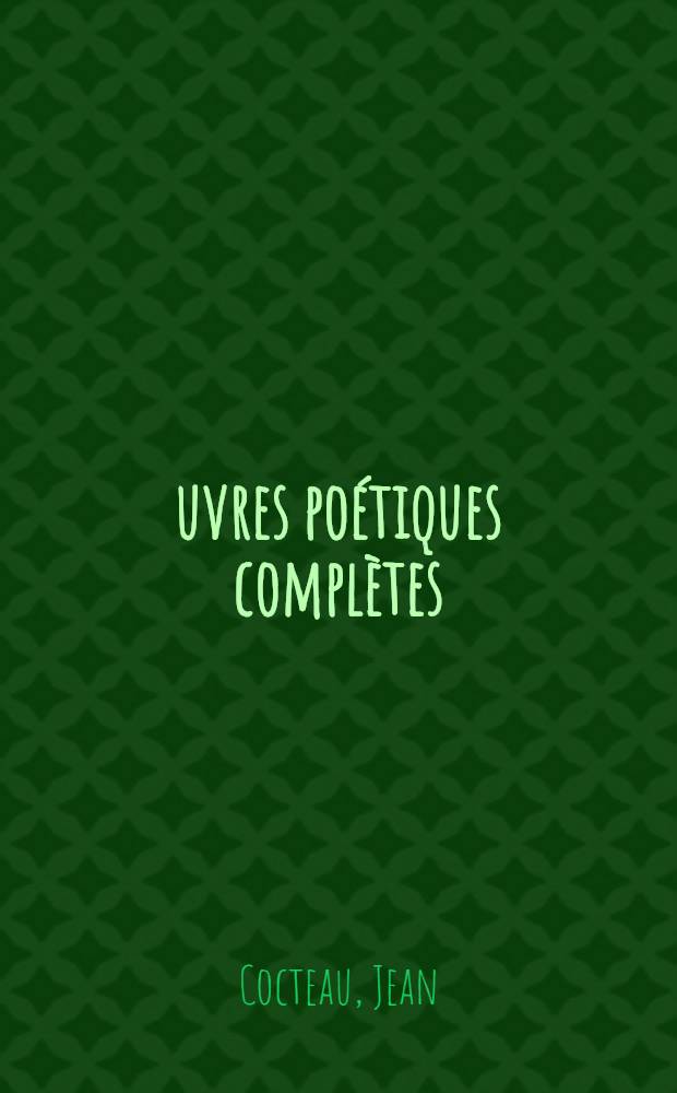 &OElig;uvres po&eacute;tiques compl&egrave;tes