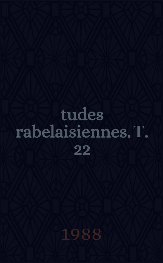 Études rabelaisiennes. Т. 22