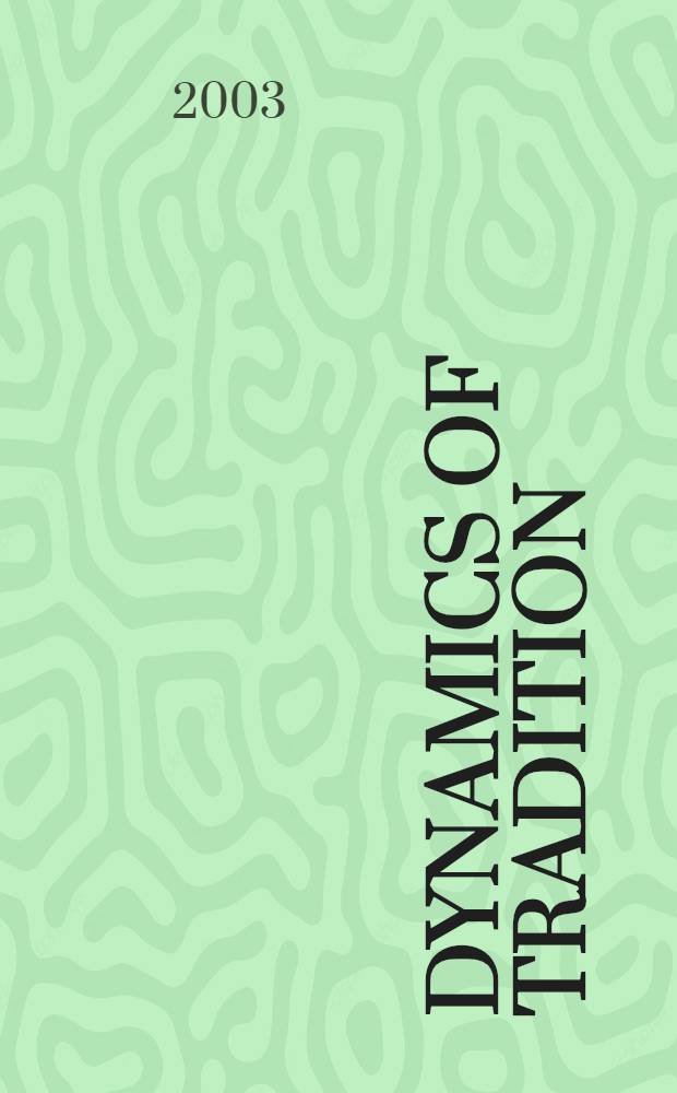 Dynamics of tradition : Perspectives on oral poetry a. folk belief : Essays in honour of Anna-Leena Siikala on her 60th birthday 1st Jan. 2003 = Динамика традиции.Перспективы устной поэзии и народных верований
