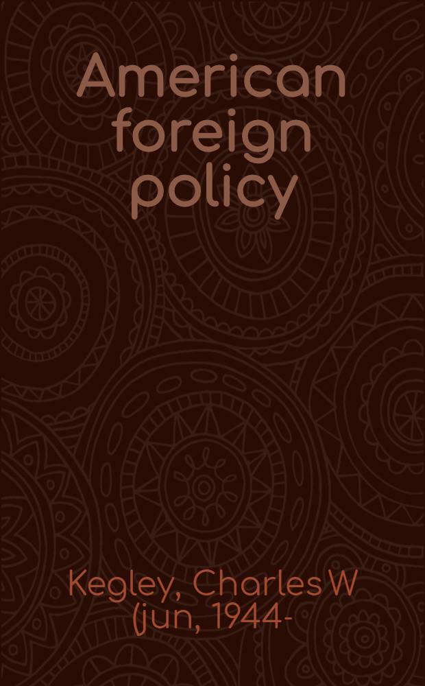 American foreign policy : Pattern a. process = Американская внешняя политика: Модель и процессы