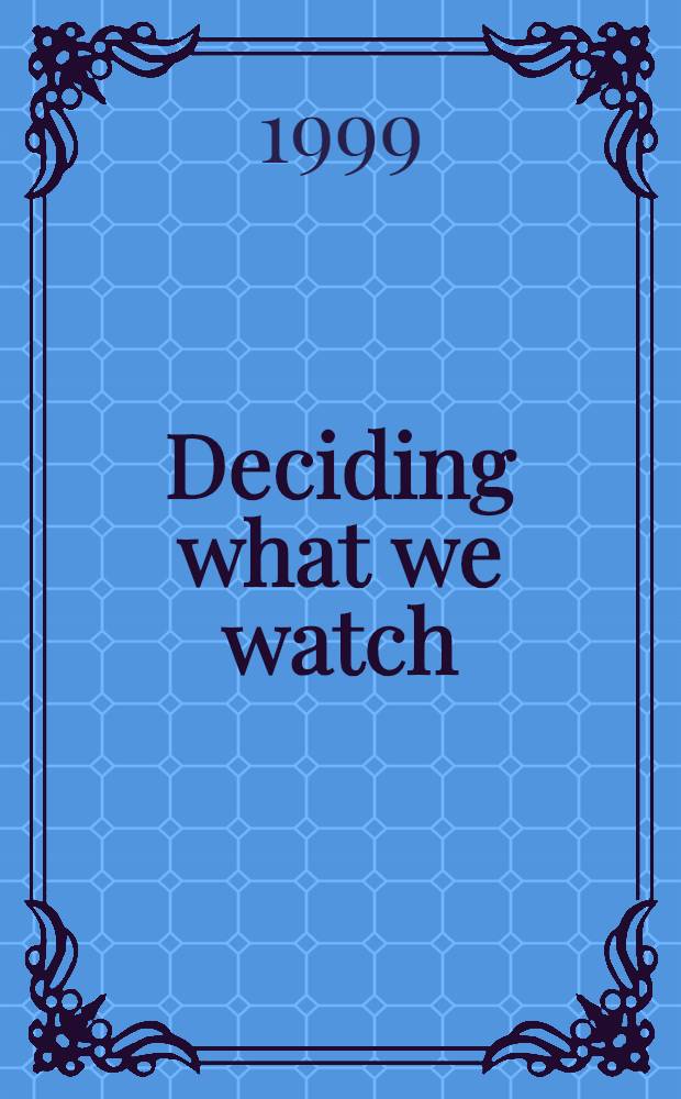 Deciding what we watch : Taste, decency, a. media ethics in the UK a. the USA = Решения за которыми мы наблюдаем