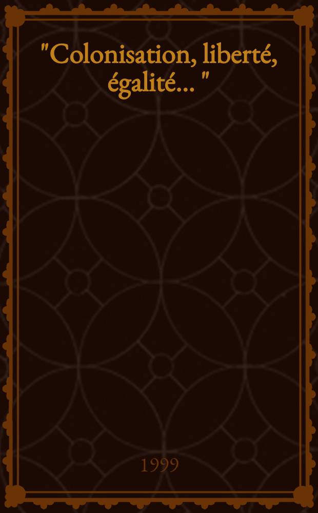 "Colonisation, liberté, égalité ..." : Un choix d'ouvrages fait dans les collections de la Bibl. Schoelcher = Колонизация, свобода, равенство...