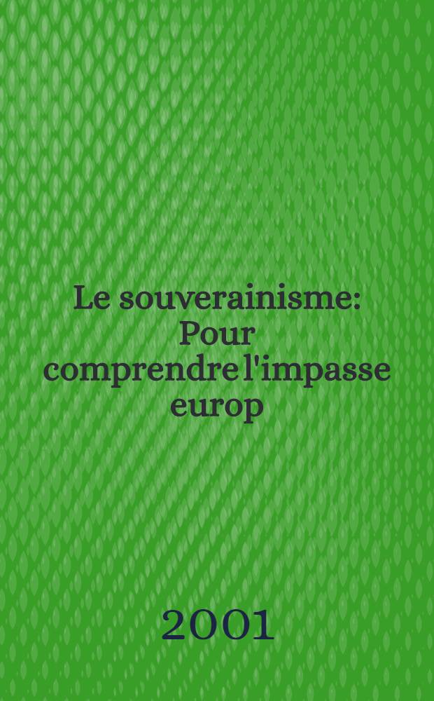 Le souverainisme : Pour comprendre l'impasse europ = Стремление к суверинитетам: Объяснение европейского тупика