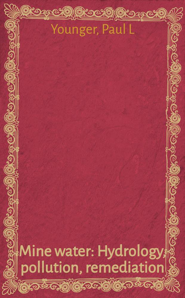Mine water : Hydrology, pollution, remediation = Рудничная вода. Гидрология, очистка.