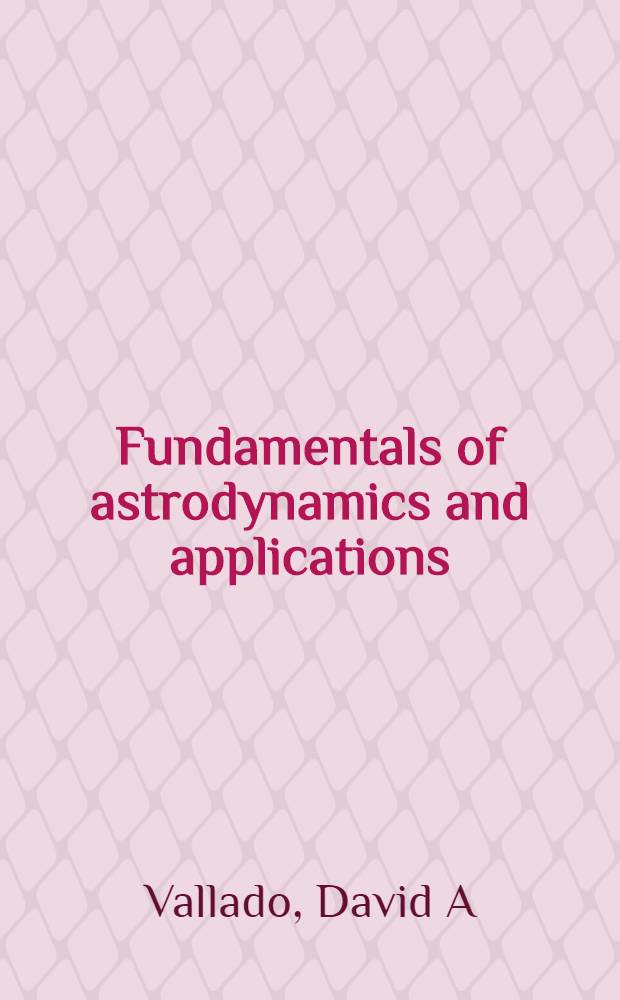 Fundamentals of astrodynamics and applications
