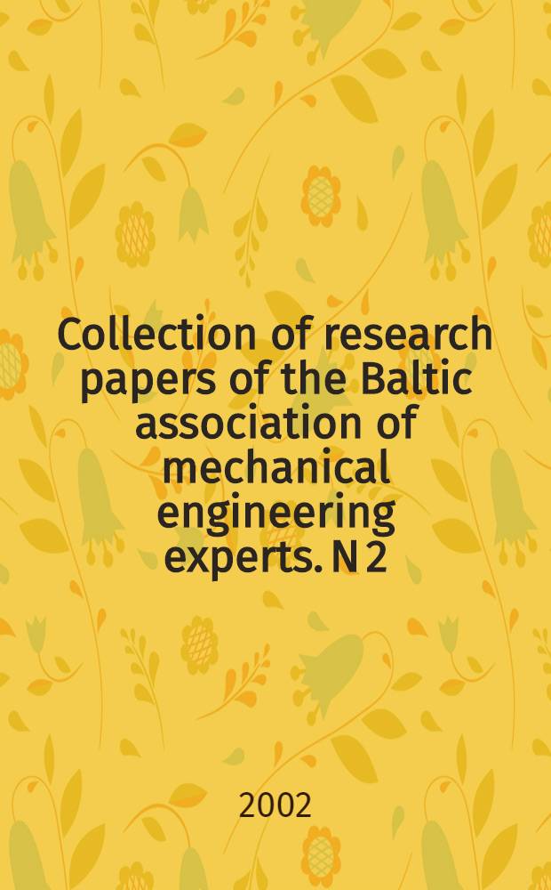 Collection of research papers of the Baltic association of mechanical engineering experts. N 2
