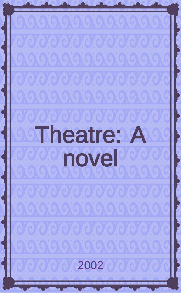 Theatre : A novel