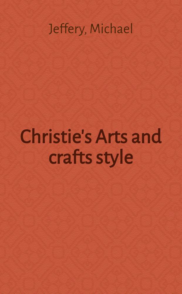 Christie's Arts and crafts style = Кристи. Стиль искусства и ремесла
