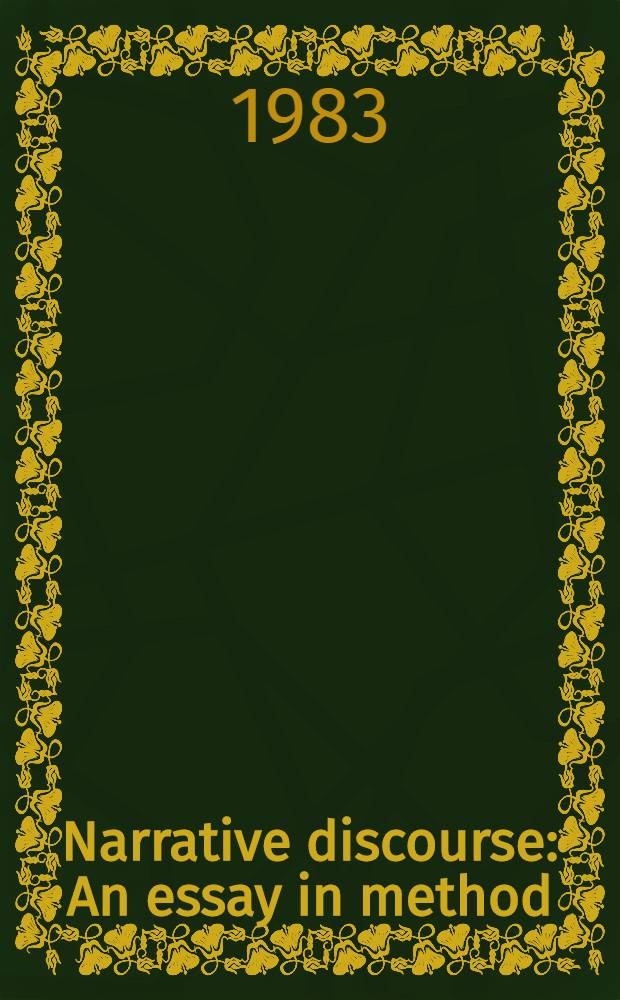Narrative discourse : An essay in method : Upon an analysis of the writings of Marcel Proust, particularly A la recherche du temps perdu = Речь рассказа.О романе М.Пруста "В поисках утраченного времени"