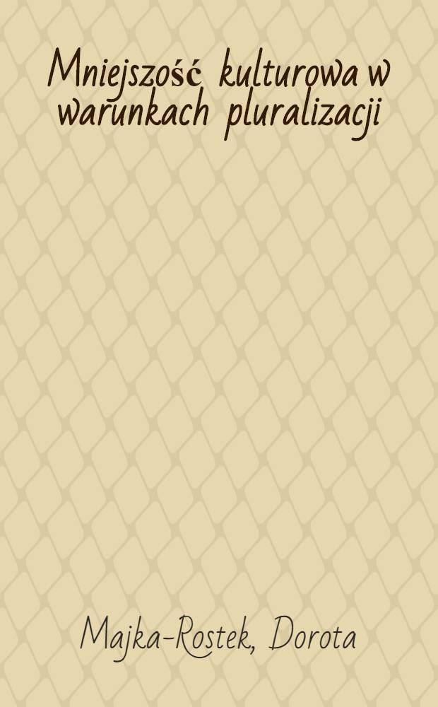 Mniejszość kulturowa w warunkach pluralizacji : Socjol. analiza sytuacji homoseksualist&oacute;w pol = Культурное меньшинство в условиях плюрализма: Социологический анализ ситуации с польскими гомосексуалистами
