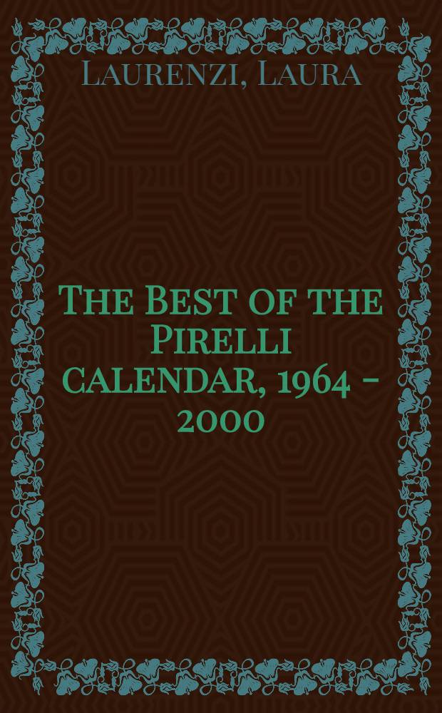 The Best of the Pirelli calendar, 1964 - 2000 : An album = Лучшее из календарей Пирелли 1964 - 2000