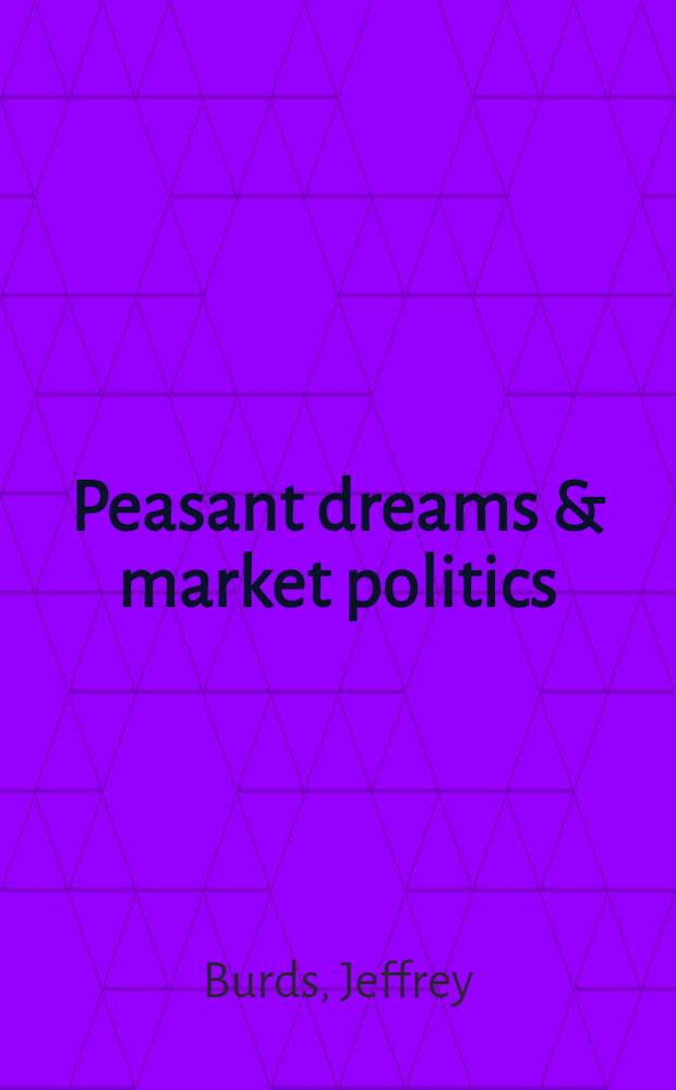 Peasant dreams & market politics : Labor migration a. the Russ. village, 1861-1905 = Крестьянские мечты. Рыночная политика трудовая миграция и русская деревня, 1861 - 1905