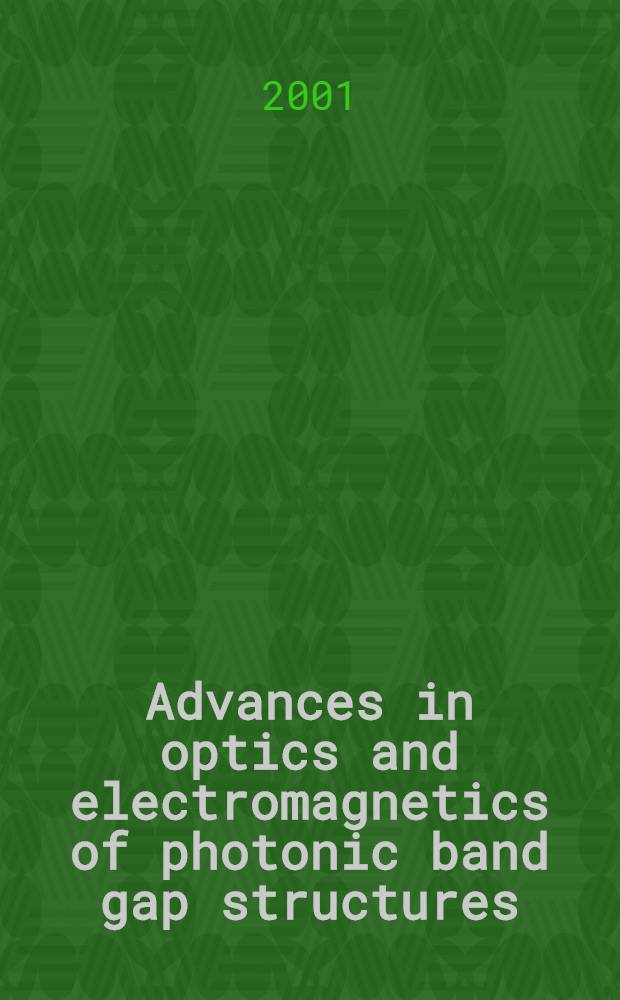 Advances in optics and electromagnetics of photonic band gap structures : Proc. of the seminar "Optics of photonic crystals", Intern. conf. for young scientists "Optics'2001"