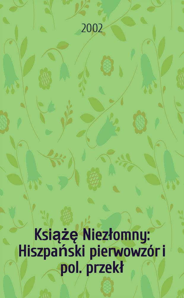 Książę Niezłomny : Hiszpański pierwowzór i pol. przekł = "Стойкий принц": испанский прототип в польском переводе