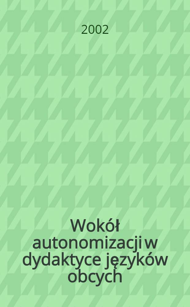 Wokół autonomizacji w dydaktyce języków obcych : Badania i refleksje = Вокруг автономизации в обучении иностранным языкам.