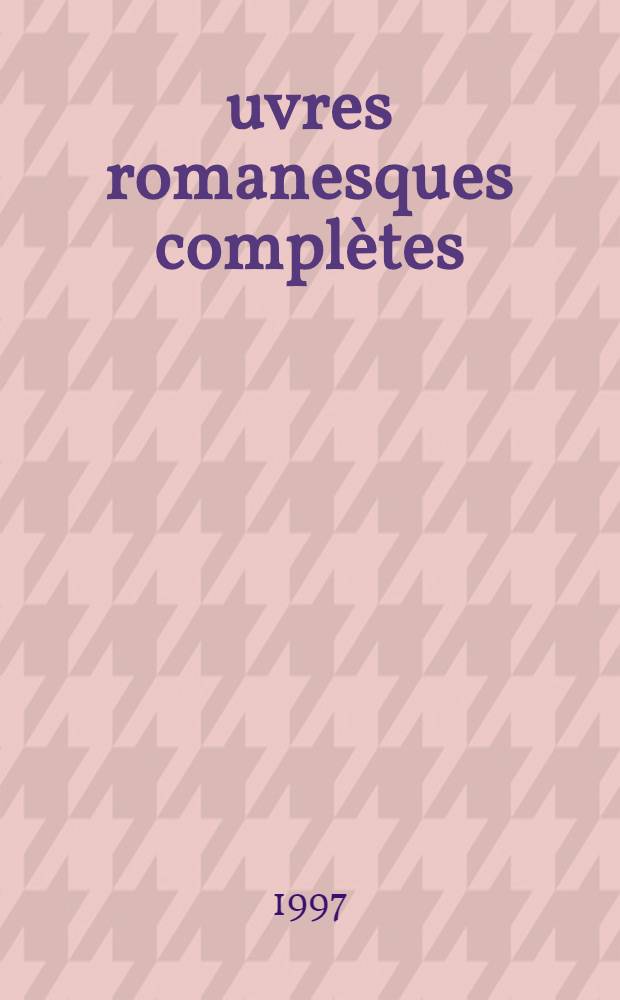 &OElig;uvres romanesques compl&egrave;tes