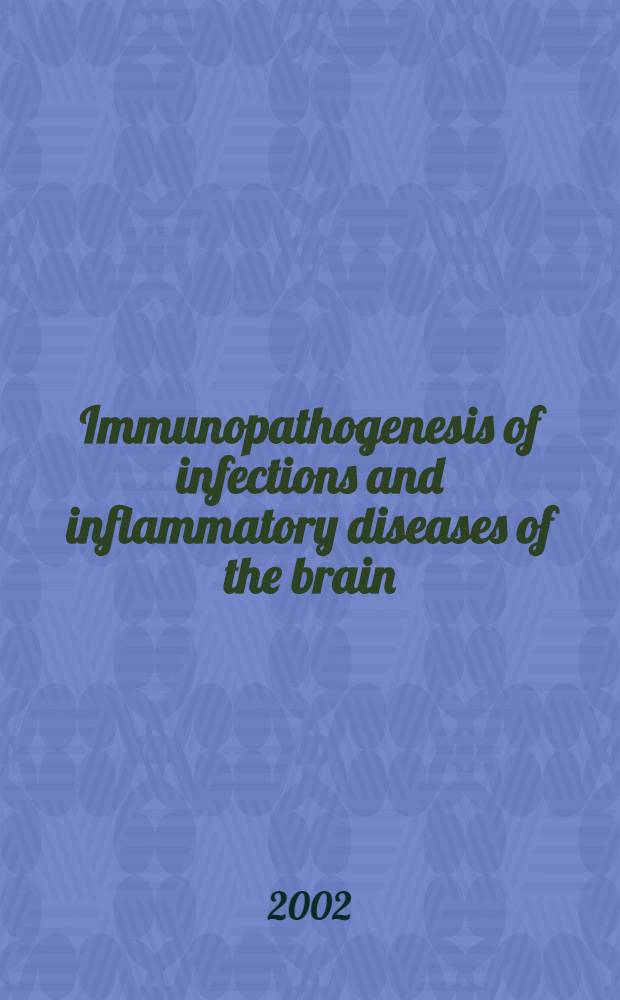 Immunopathogenesis of infections and inflammatory diseases of the brain = Иммунопатогенез инфекций и воспалительных болезней мозга