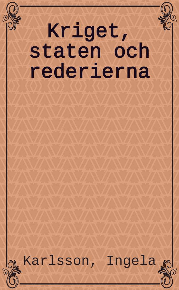 Kriget, staten och rederierna : Den svenska handelsflottan 1937-1947 : Diss. = Морская торговля