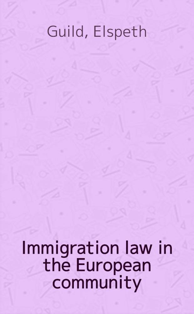 Immigration law in the European community = Иммиграционное право в Европейском Сообществе