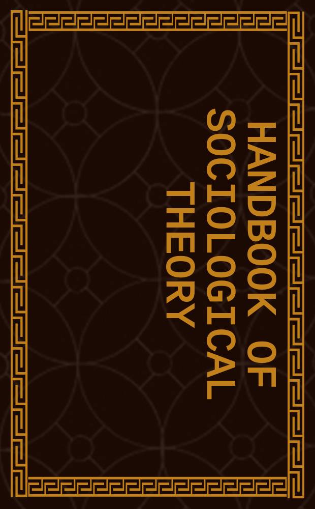 Handbook of sociological theory = Руководство по социологической теории