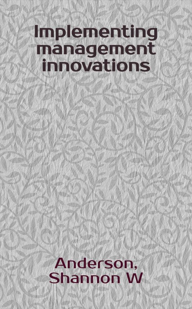 Implementing management innovations : Lessons learned from activity based costing in the U.S. automobile industry = Внедрение инновационного управления