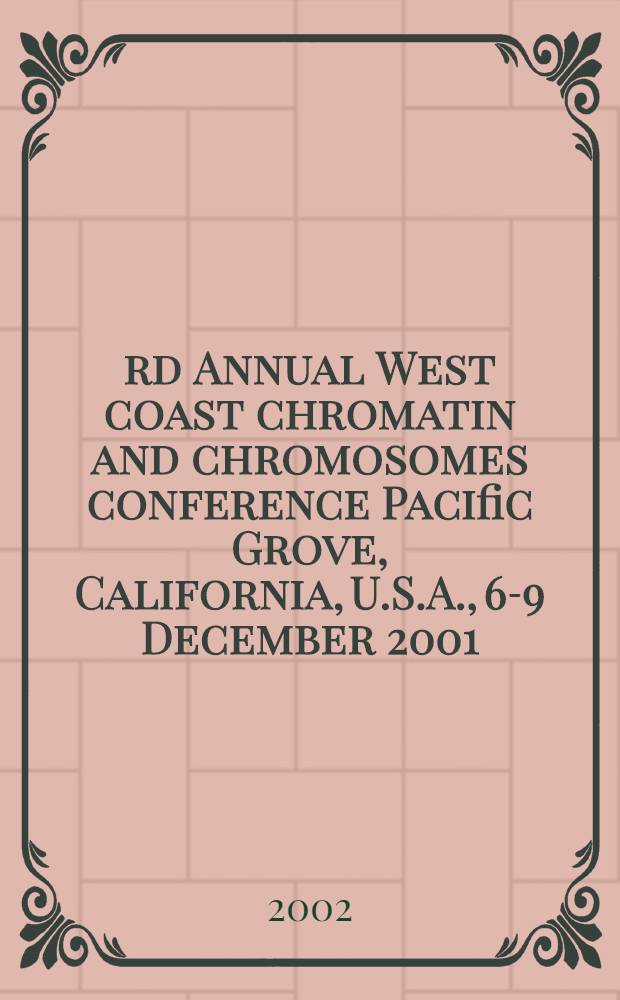 23rd Annual West coast chromatin and chromosomes conference [Pacific Grove, California, U.S.A., 6-9 December 2001] = 23e Conférence annuelle sur la chromatine et les chromosomes de la côte ouest [Pacific Grove, Californie, É.-U., 6-9 décembre 2001] = 23 ежегодная конференция по хроматинам и хромосомам состоявшаяся в Калифорнии 6-9 декабря 2001