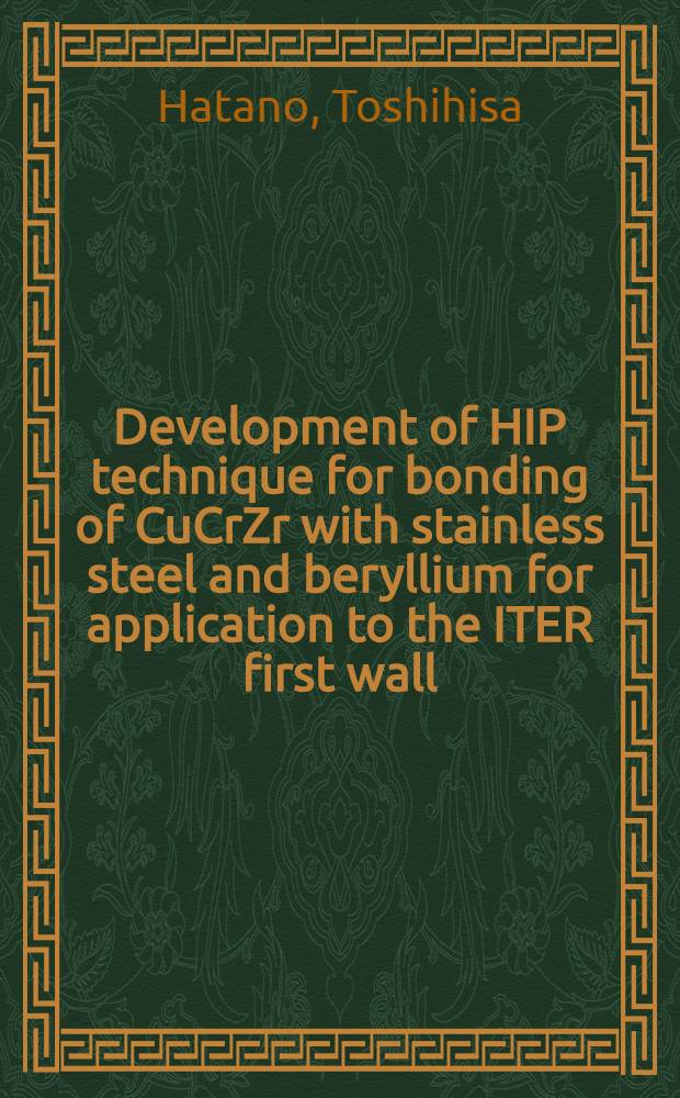 Development of HIP technique for bonding of CuCrZr with stainless steel and beryllium for application to the ITER first wall