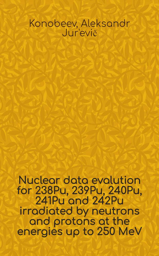 Nuclear data evalution for 238Pu, 239Pu, 240Pu, 241Pu and 242Pu irradiated by neutrons and protons at the energies up to 250 MeV