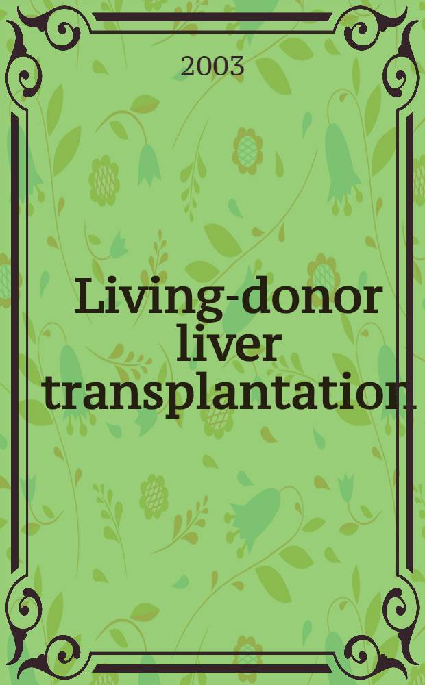 Living-donor liver transplantation: the Asian perspective = Живые доноры для пересадки печени: азиатские перспективы