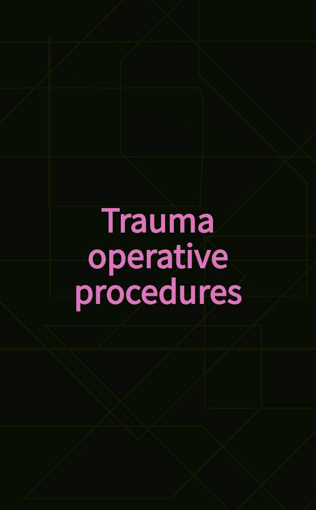 Trauma operative procedures = Оперативные мероприятия при травме.